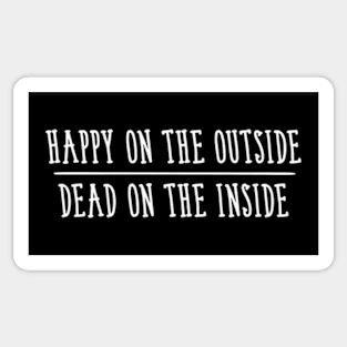 Happy on The Outside Dead on The Inside Sticker